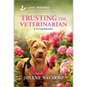 Trusting the Veterinarian: An Uplifting Inspirational Romance
