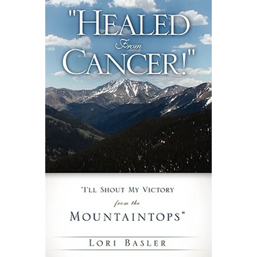 "Healed From Cancer!"