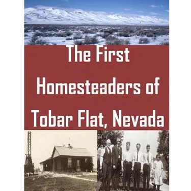 The First Homesteaders of Tobar Flat, Nevada