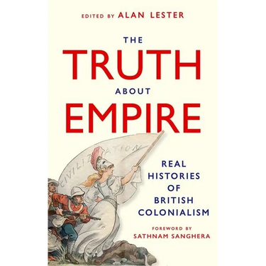 The Truth about Empire: Real Stories of British Colonialism