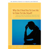 Why Do I Need You to Love Me in Order to Like Myself?: How to Stop Your Need for Approval from Destroying Your Relationship and Your Life