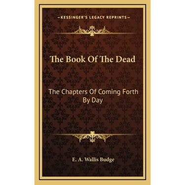 The Book of the Dead: The Chapters of Coming Forth by Day