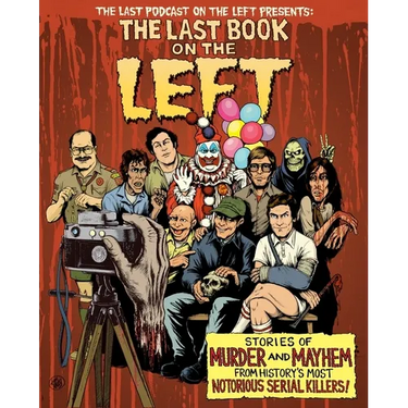 The Last Book on the Left: Stories of Murder and Mayhem from History's Most Notorious Serial Killers