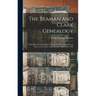 The Beaman and Clark Genealogy: A History of the Descendants of Gamaliel Beaman and Sarah Clark of Dorchester and Lancaster, Mass. 1635-1909