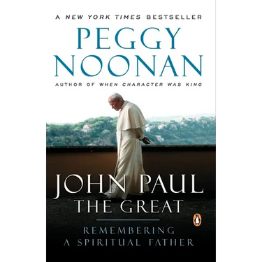 John Paul the Great: Remembering a Spiritual Father