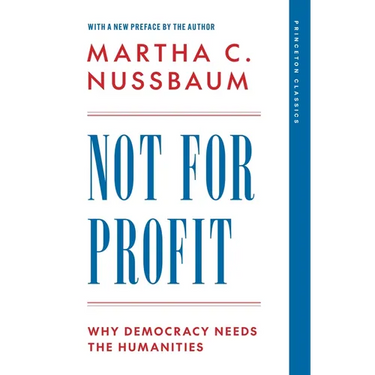Not for Profit: Why Democracy Needs the Humanities