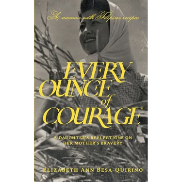 Every Ounce of Courage: A Daughter's Reflections On Her Mother's Bravery