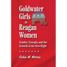 Goldwater Girls to Reagan Women: Gender, Georgia, and the Growth of the New Right