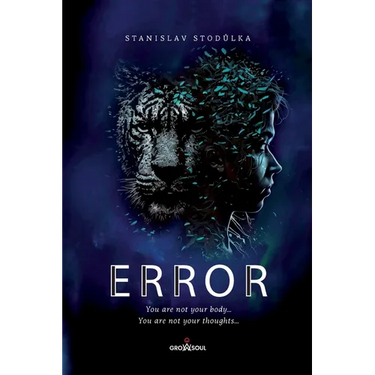 Error: The Hidden Programs of the Human Body - Break Free from Autopilot and Redefine Conscious Living