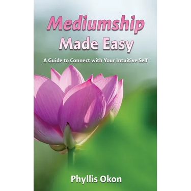 Mediumship Made Easy A Guide to Connect with Your Intuitive Self