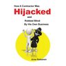 Hijacked: How a contractor was hijacked and robbed blind by his own business