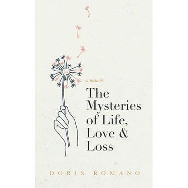 The Mysteries of Life, Love & Loss: A Memoir