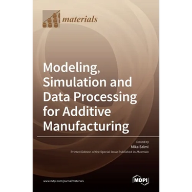 Modeling, Simulation and Data Processing for Additive Manufacturing