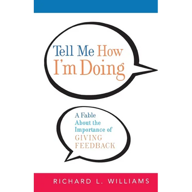 The Tell Me How I'm Doing: A Fable about the Importance of Giving Feedback