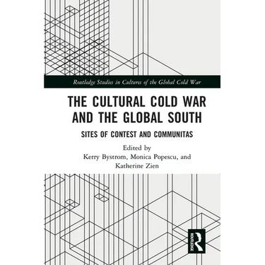 The Cultural Cold War and the Global South: Sites of Contest and Communitas