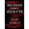 No Good from a Corpse