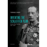 Inventing the Schlieffen Plan: German War Planning, 1871-1914