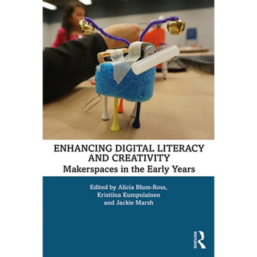 Enhancing Digital Literacy and Creativity: Makerspaces in the Early Years