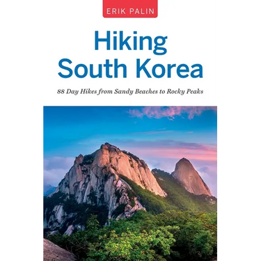 Hiking South Korea: 88 Day Hikes from Sandy Beaches to Rocky Peaks