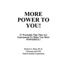 More Power to You!: 21 Workable Tips That Are Guaranteed to Make You More Powerful!