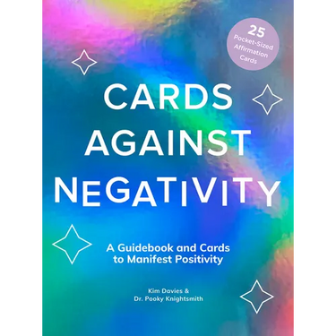Cards Against Negativity Guidebook & Card Set: A Guidebook and Cards to Manifest Positivity