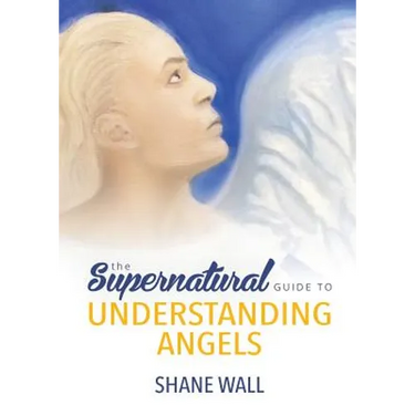 The Supernatural Guide to Understanding Angels
