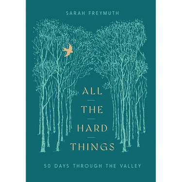 All the Hard Things: 50 Days Through the Valley