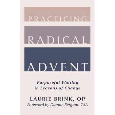 Practicing Radical Advent: Purposeful Waiting in Seasons of Change
