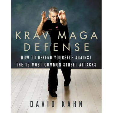 Krav Maga Defense: How to Defend Yourself Against the 12 Most Common Unarmed Street Attacks