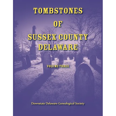 Tombstones of Sussex County, Delaware, Volume Three