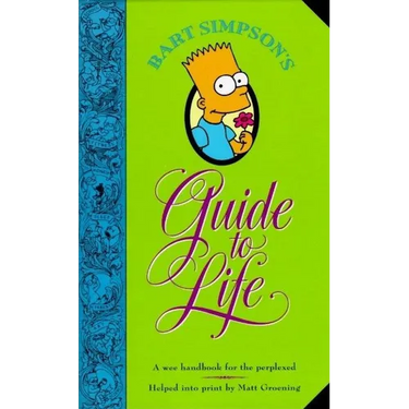 Bart Simpson's Guide to Life: A Wee Handbook for the Perplexed