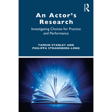 An Actor's Research: Investigating Choices for Practice and Performance