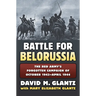 Battle for Belorussia: The Red Army's Forgotten Campaign of October 1943 - April 1944