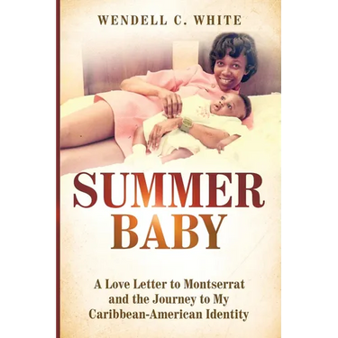 Summer Baby: A Love Letter to Montserrat and the Journey to My Caribbean-American Identity