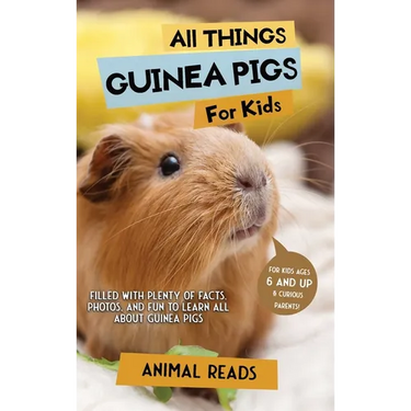 All Things Guinea Pigs For Kids: Filled With Plenty of Facts, Photos, and Fun to Learn all About Guinea Pigs