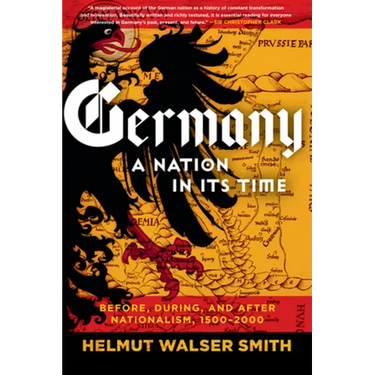 Germany: A Nation in Its Time: Before, During, and After Nationalism, 1500-2000