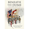 Beneath the Dome: Stories and Vignettes from Our Time at Pennsylvania Military College, 1954 to 1973