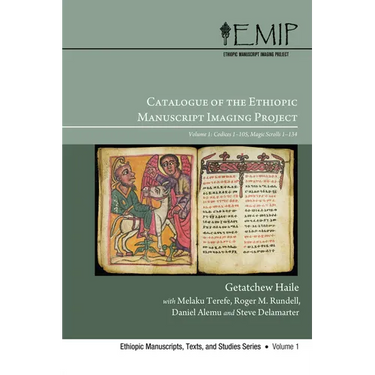 Catalogue of the Ethiopic Manuscript Imaging Project: Volume 1: Codices 1-105, Magic Scrolls 1-134