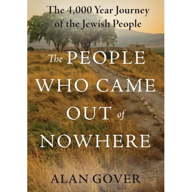 The People Who Came Out of Nowhere: The 4,000 Year Journey of the Jewish People