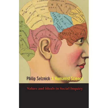 A Humanist Science: Values and Ideals in Social Inquiry