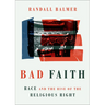Bad Faith: Race and the Rise of the Religious Right