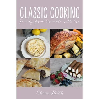 Classic Cooking: Family Favourites Made With Love