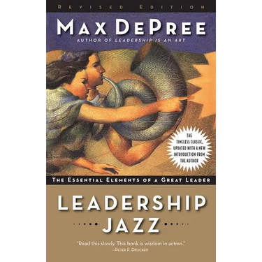 Leadership Jazz: The Essential Elements of a Great Leader