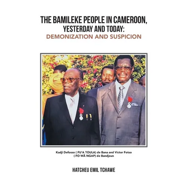 The Bamileke People in Cameroon, Yesterday and Today: Demonization and Suspicion