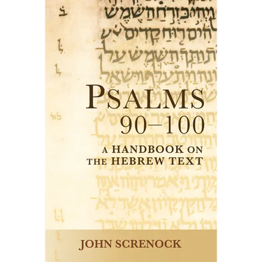 Psalms 90 -100: A Handbook on the Hebrew Text