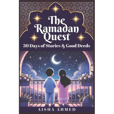 The Ramadan Quest: 30 Days of Stories and Good Deeds