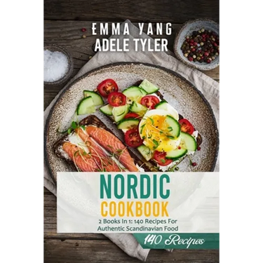Nordic Cookbook: 2 Books In 1: 140 Recipes For Authentic Scandinavian Food