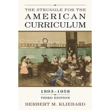 The Struggle for the American Curriculum, 1893-1958