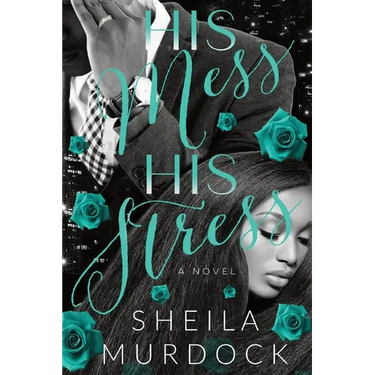 HIS Mess, HIS Stress: Rod and Maris: An African American Urban Fiction Family Drama Standalone