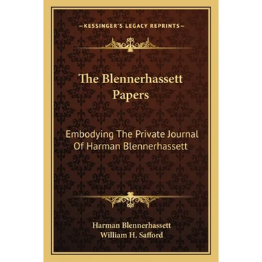 The Blennerhassett Papers: Embodying The Private Journal Of Harman Blennerhassett